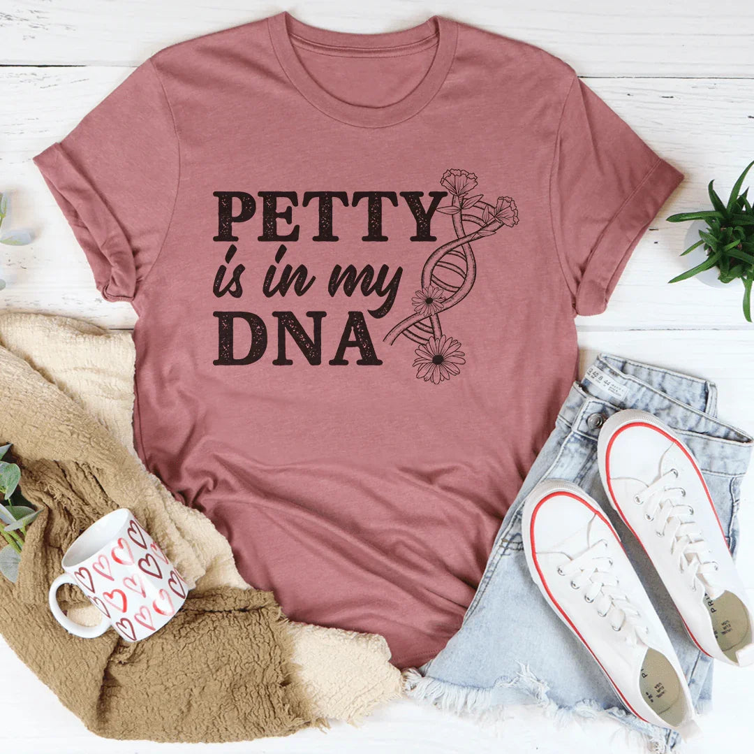 Petty Is In My DNA Tee Peachy Sunday