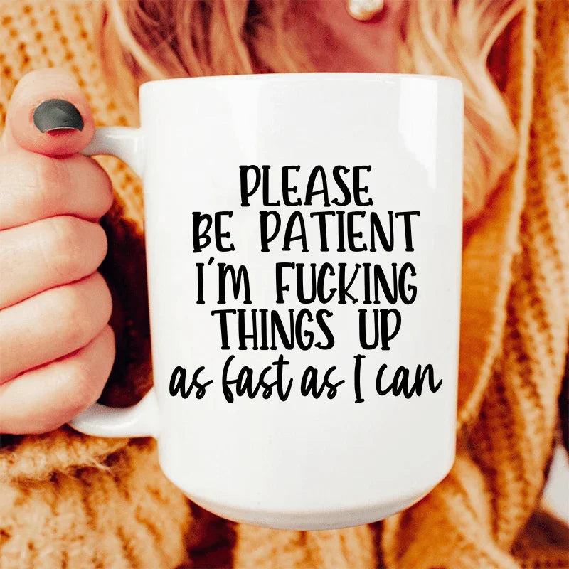 Please Be Patient Ceramic Mug 15 oz Peachy Sunday