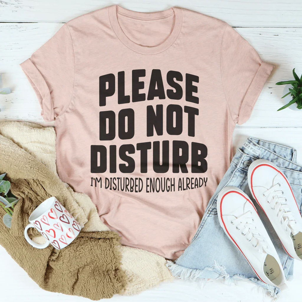 Please Do Not Disturb Tee Peachy Sunday
