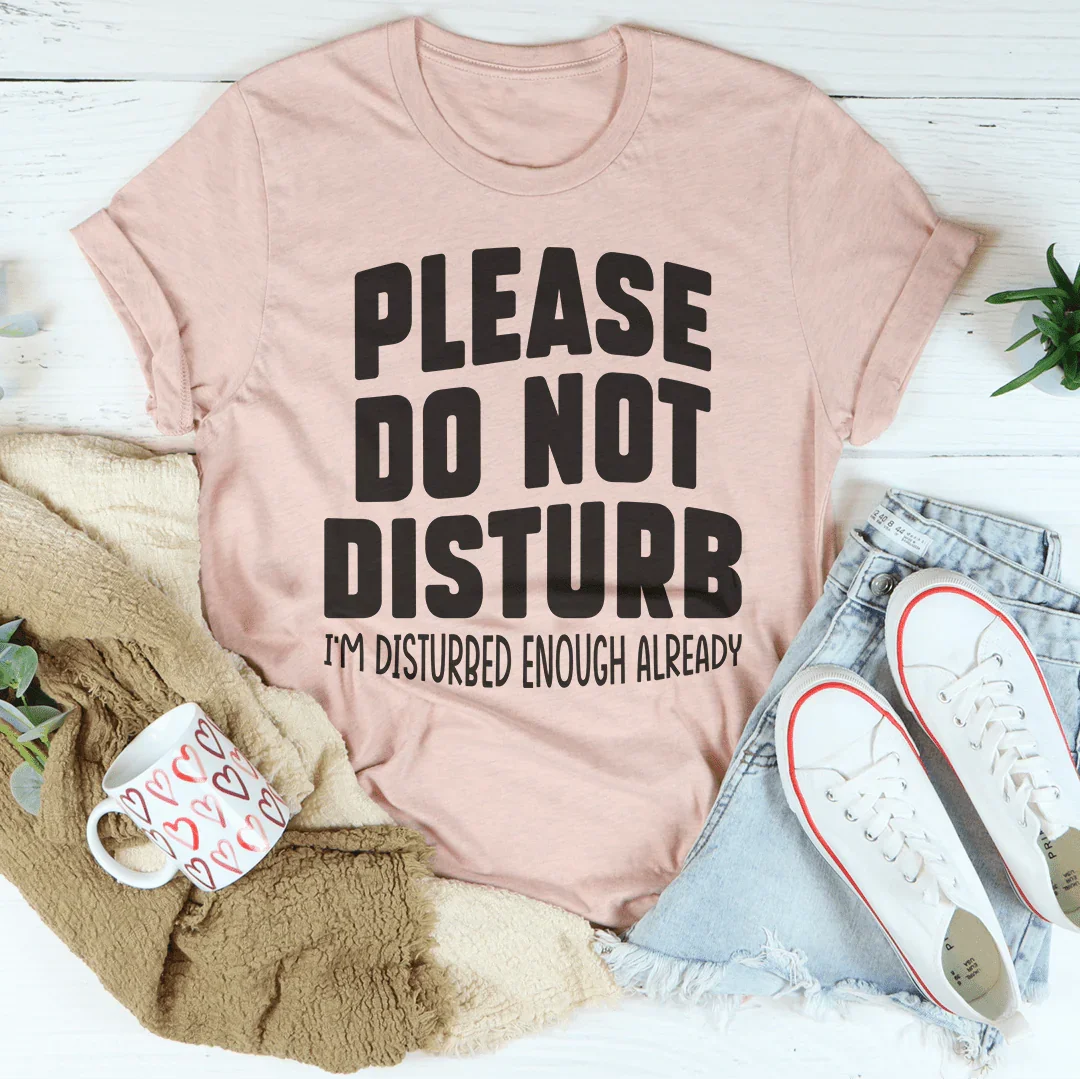 Please Do Not Disturb Tee Peachy Sunday