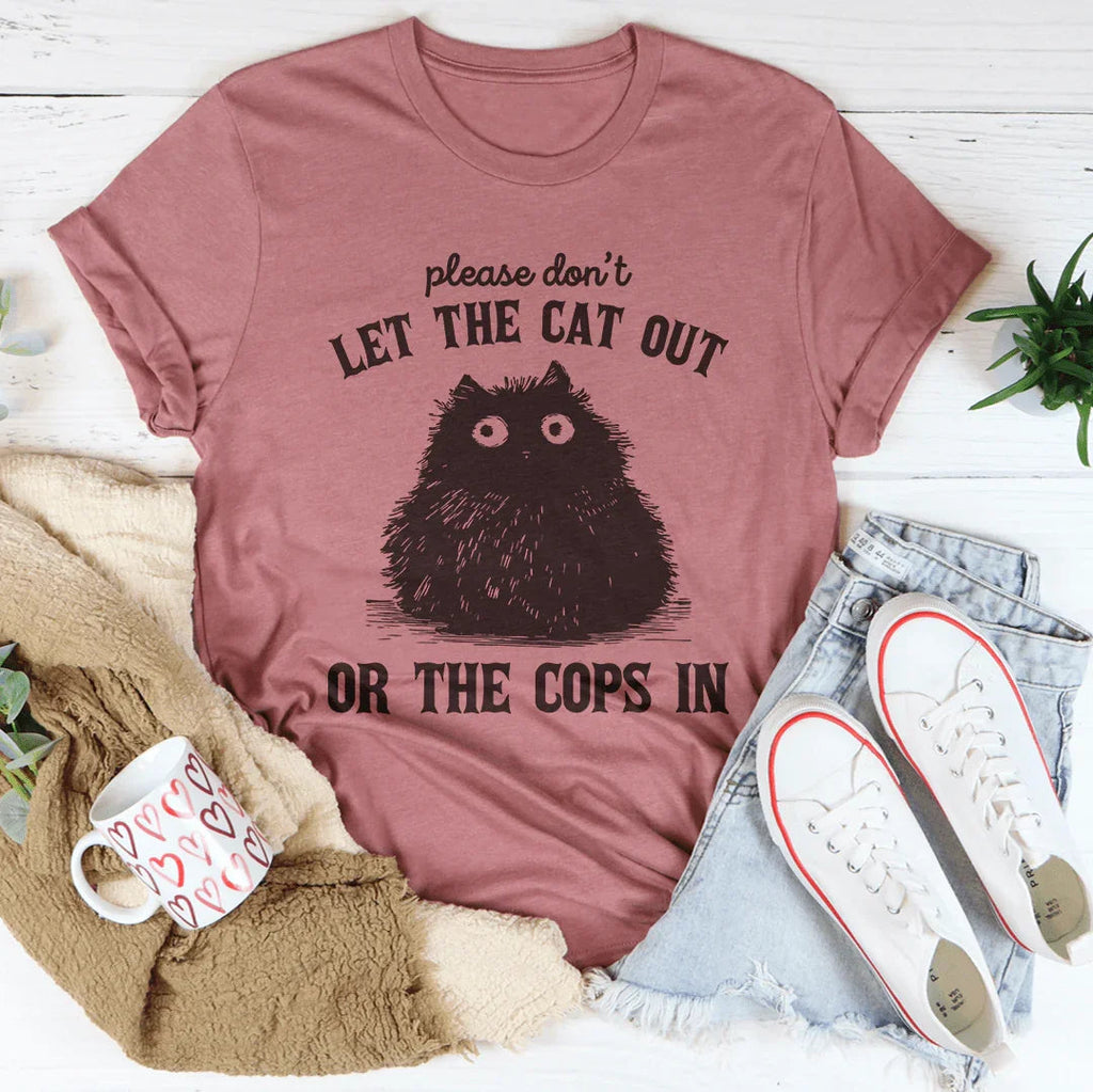 Please Don't Let The Cat Out Or The Cops In Tee Peachy Sunday