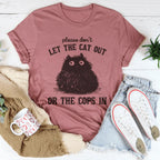 Please Don't Let The Cat Out Or The Cops In Tee Peachy Sunday