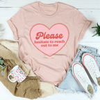 Please Hesitate To Reach Out To Me Tee