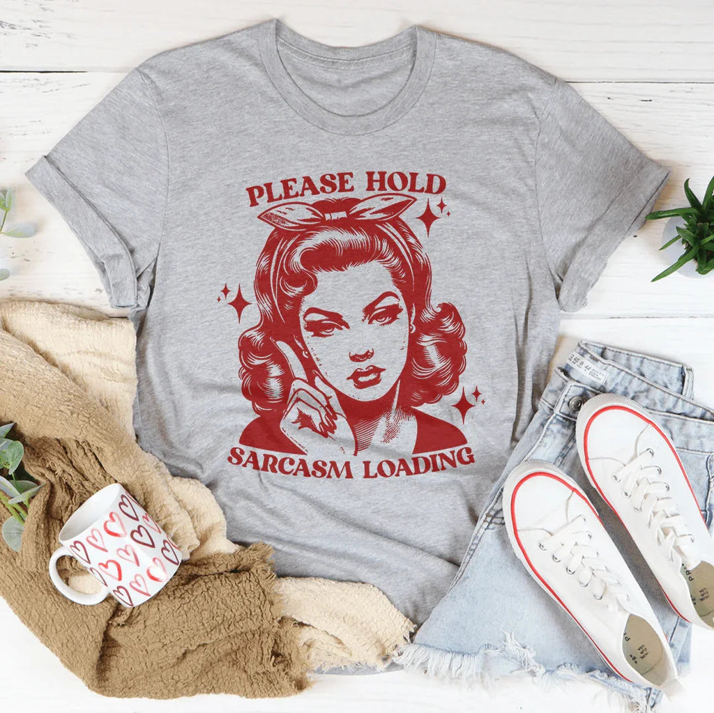 Please Hold Sarcasm Loading Tee Peachy Sunday