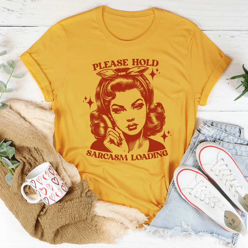Please Hold Sarcasm Loading Tee Peachy Sunday