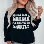 Please Take A Number I'll Piss You Off Shortly Sweatshirt Peachy Sunday