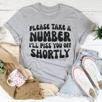 Please Take A Number I'll Piss You Off Shortly Tee Peachy Sunday