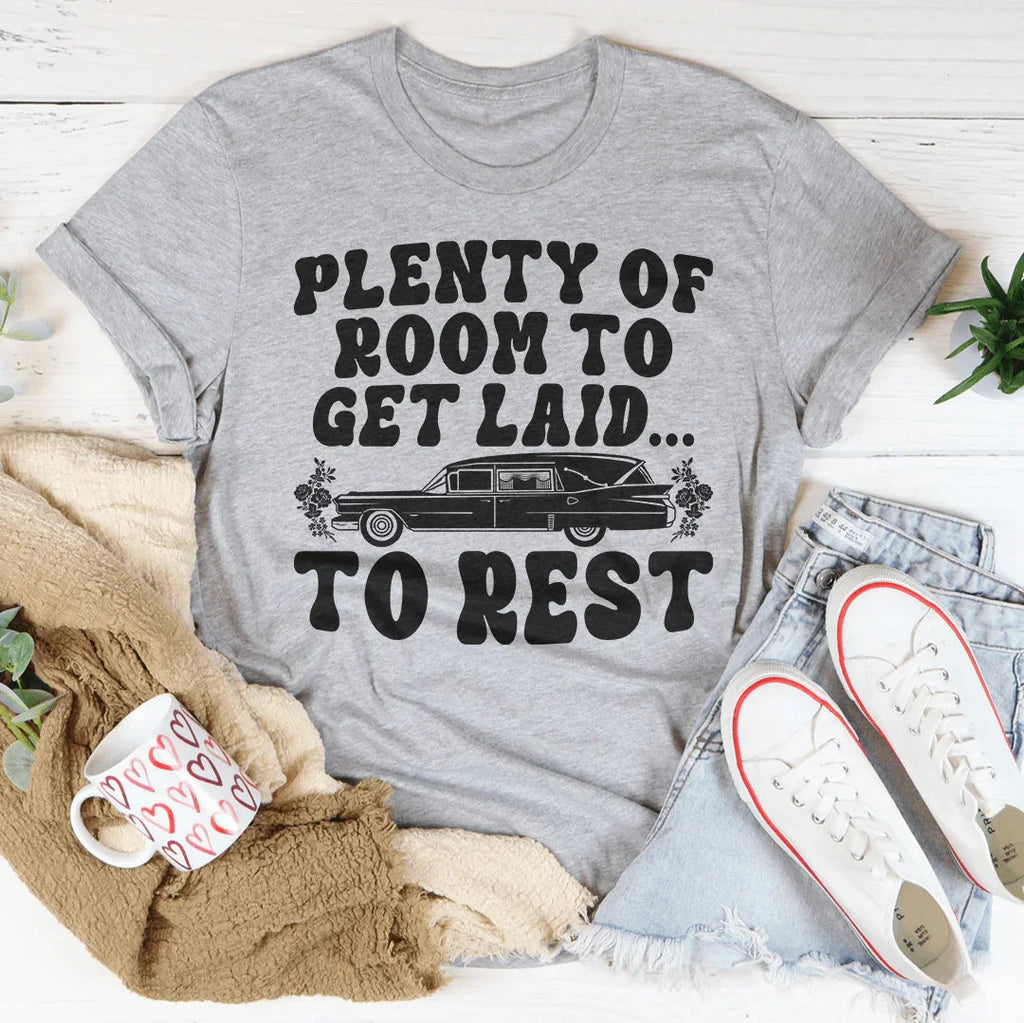 Plenty Of Room To Get Laid To Rest Tee Peachy Sunday