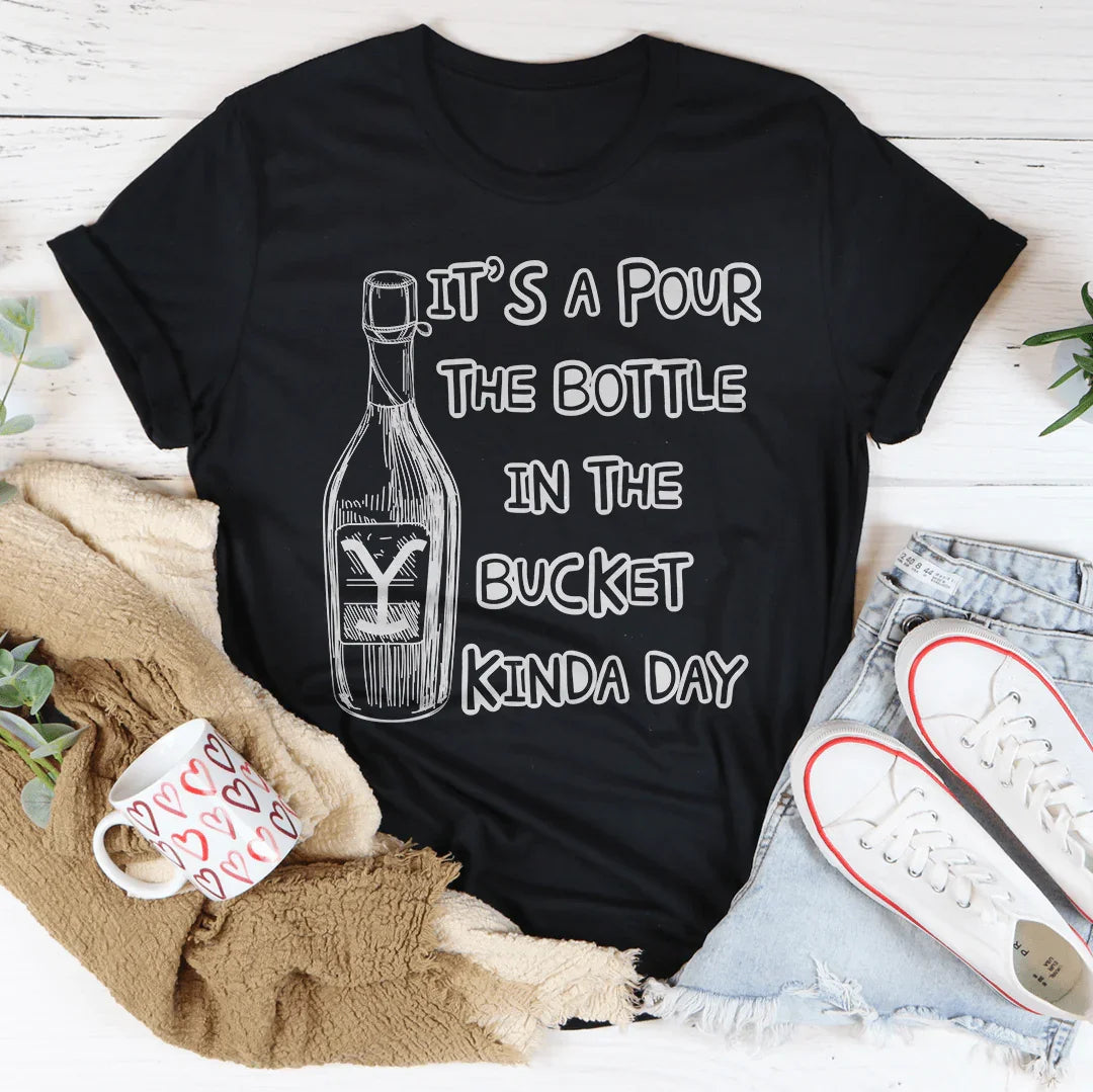 Pour The Bottle In The Bucket Tee Peachy Sunday