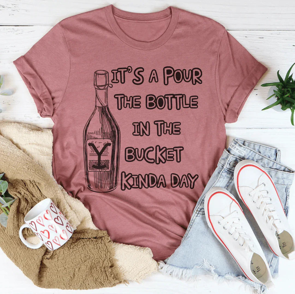 Pour The Bottle In The Bucket Tee Peachy Sunday