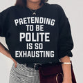 Pretending To Be Polite Sweatshirt Peachy Sunday