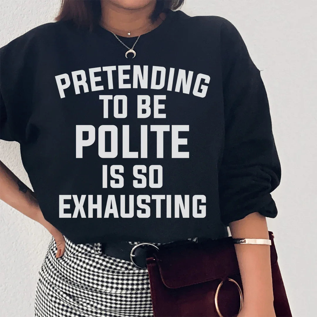 Pretending To Be Polite Sweatshirt Peachy Sunday