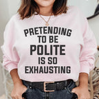Pretending To Be Polite Sweatshirt Peachy Sunday