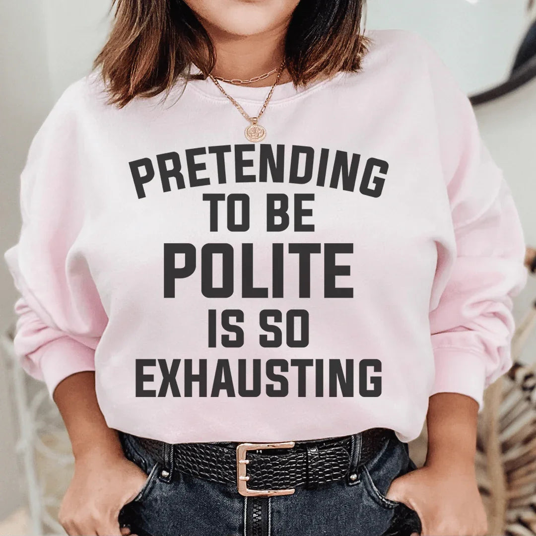 Pretending To Be Polite Sweatshirt Peachy Sunday