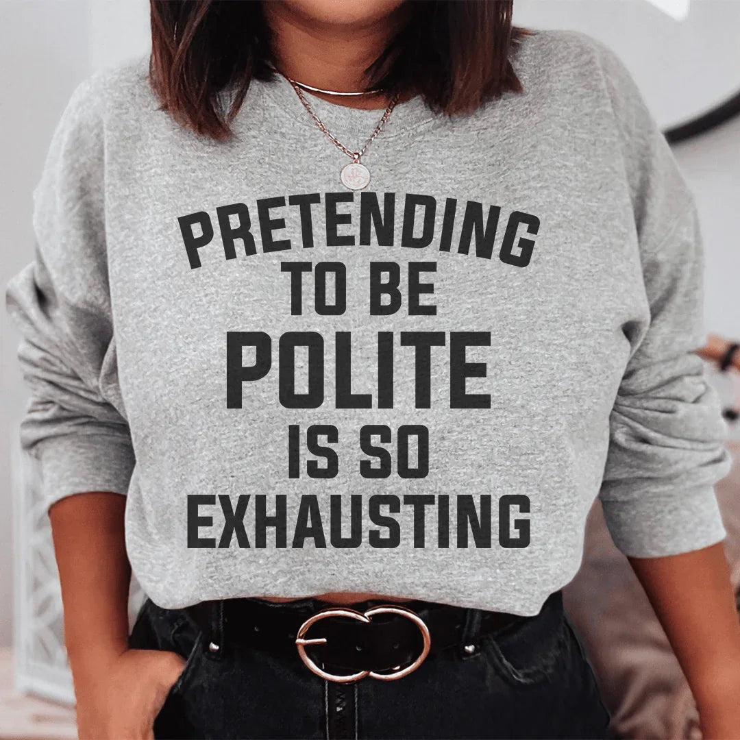 Pretending To Be Polite Sweatshirt Peachy Sunday
