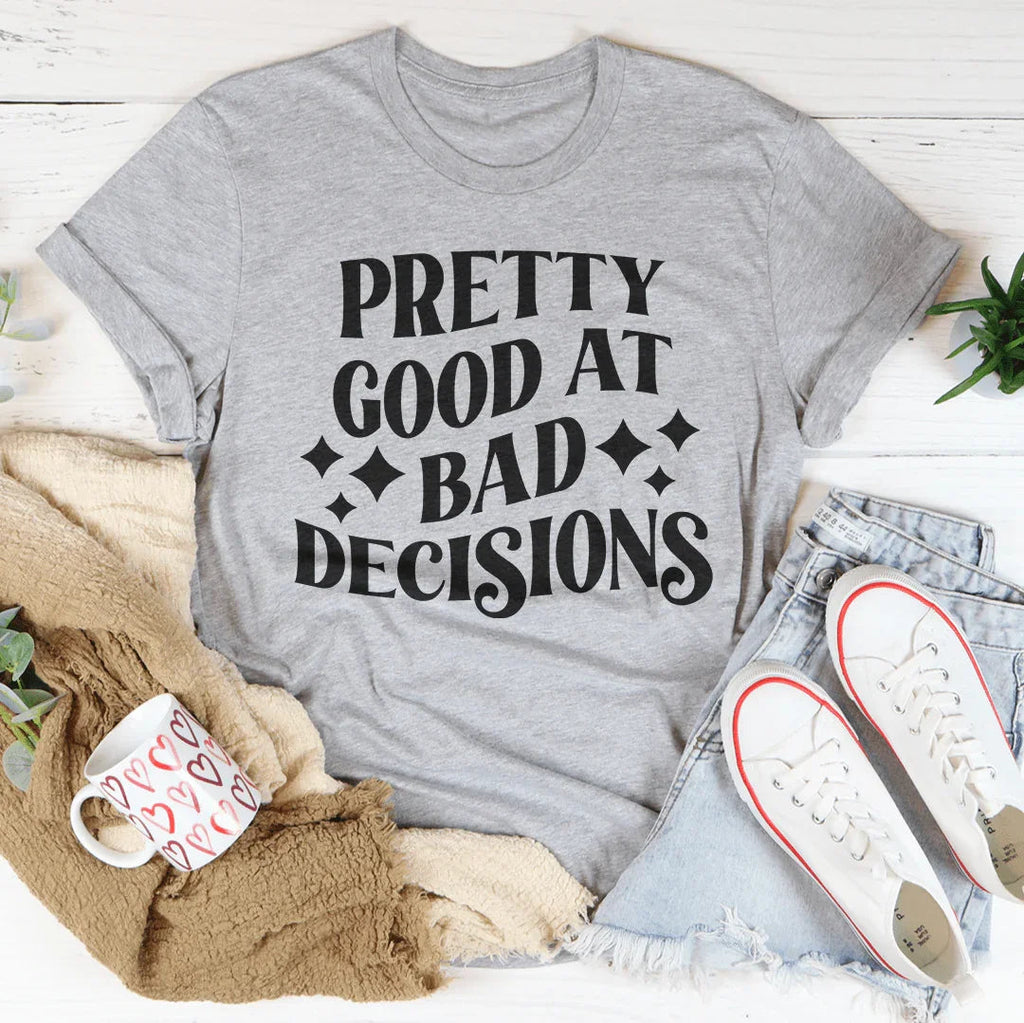 Pretty Good At Bad Decisions Tee Peachy Sunday