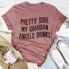 Pretty Sure My Guardian Angels Drinks Tee Peachy Sunday