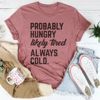 Probably Hungry Likely Tired Always Cold Tee Peachy Sunday
