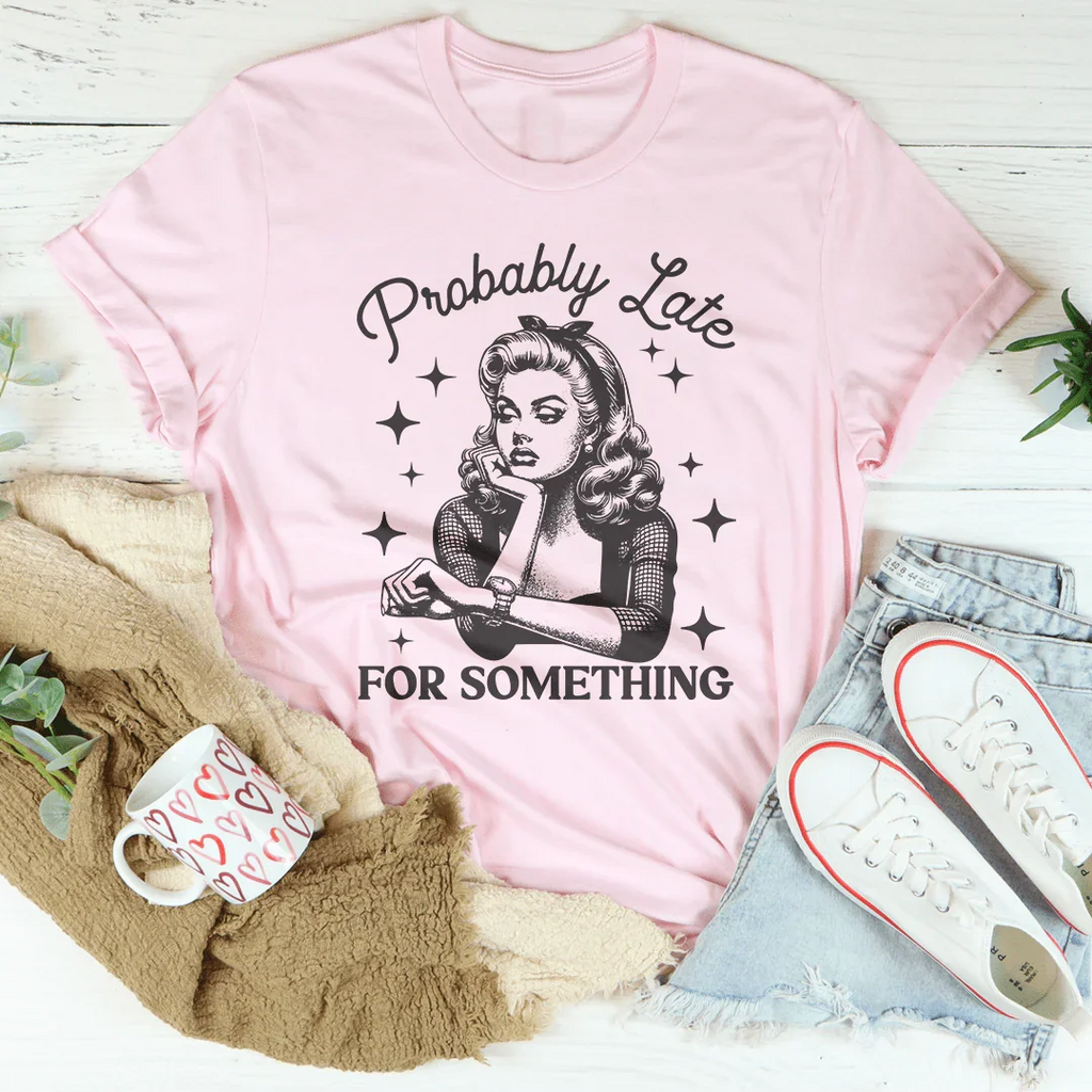 Probably Late For Something Tee Peachy Sunday