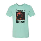 Namaste Bitches T-shirt Femstylo
