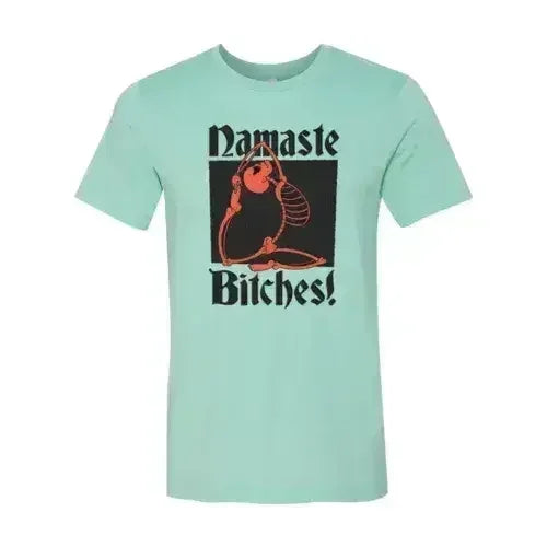 Namaste Bitches T-shirt Femstylo