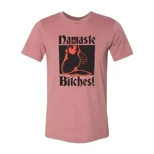 Namaste Bitches T-shirt Femstylo
