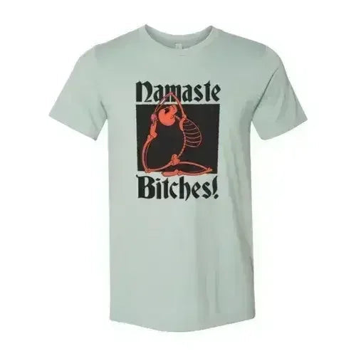 Namaste Bitches T-shirt Femstylo