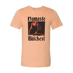 Namaste Bitches T-shirt Femstylo