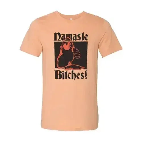 Namaste Bitches T-shirt Femstylo