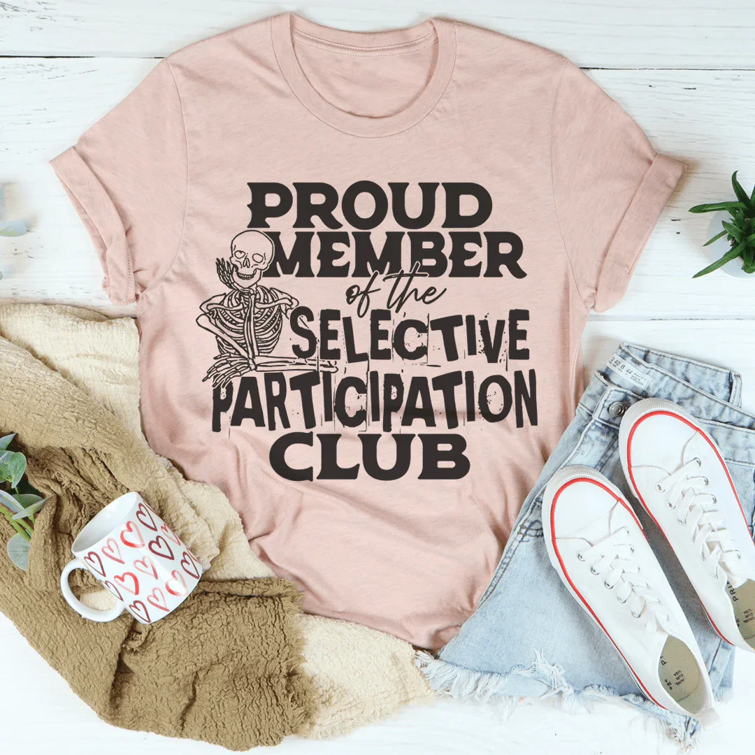 Proud Member Of The Selective Participation Club Tee Peachy Sunday