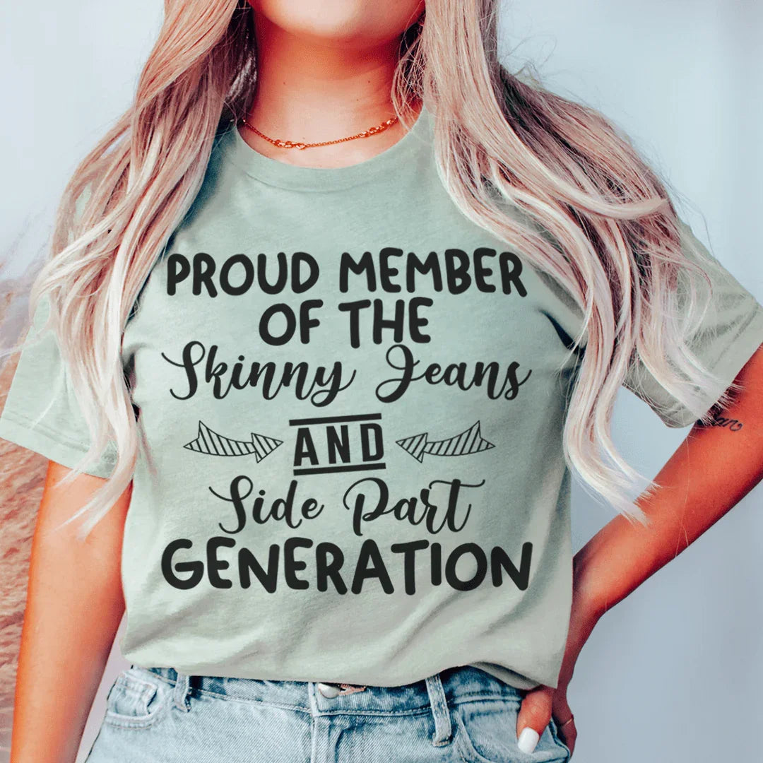 Proud Member Of The Skinny Jeans And Side Part Generation Tee Peachy Sunday