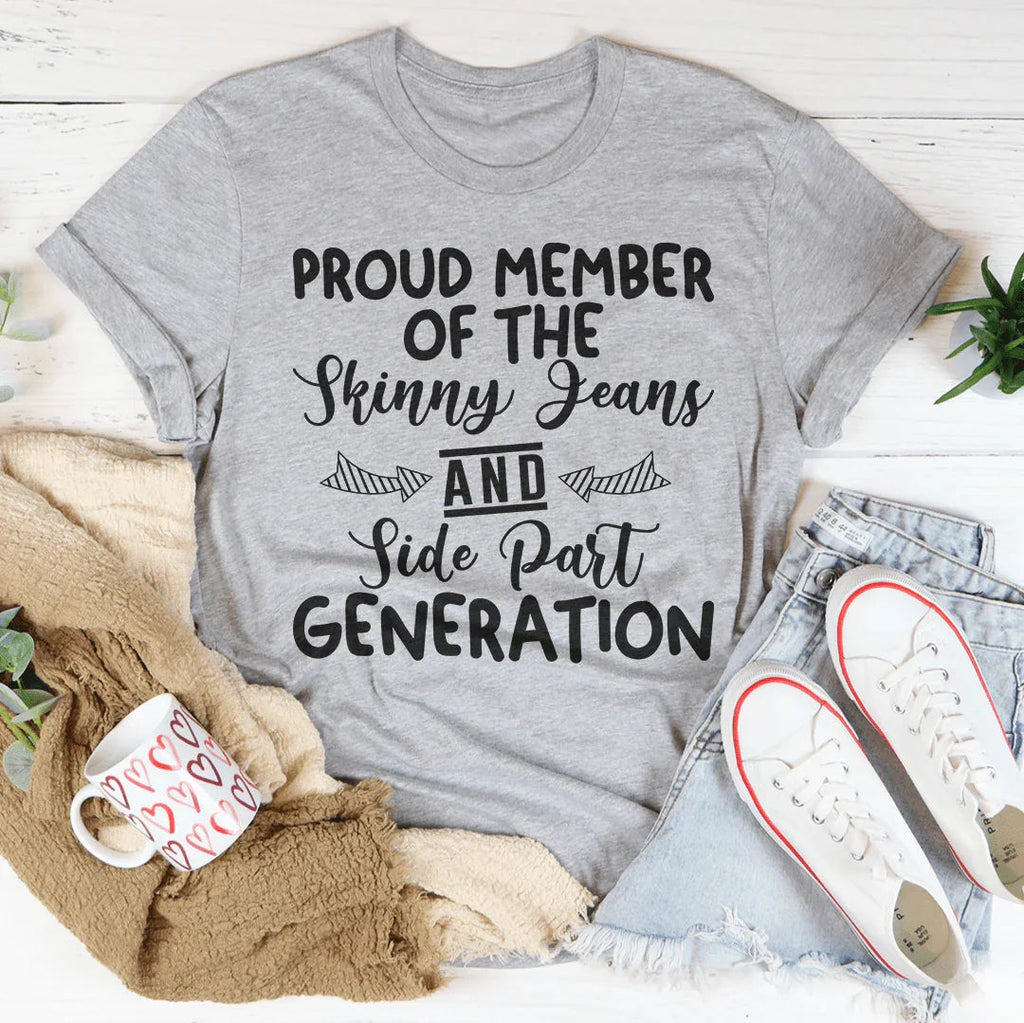 Proud Member Of The Skinny Jeans And Side Part Generation Tee Peachy Sunday