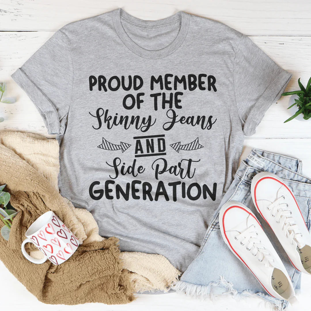 Proud Member Of The Skinny Jeans And Side Part Generation Tee Peachy Sunday
