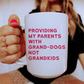 Providing My Parents With Grand-Dogs Ceramic Mug 15 oz Peachy Sunday