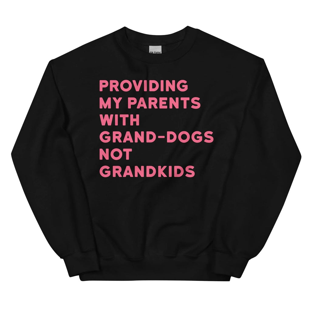 Providing My Parents With Grand Dogs Sweatshirt Peachy Sunday