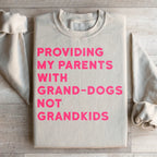 Providing My Parents With Grand Dogs Sweatshirt Peachy Sunday