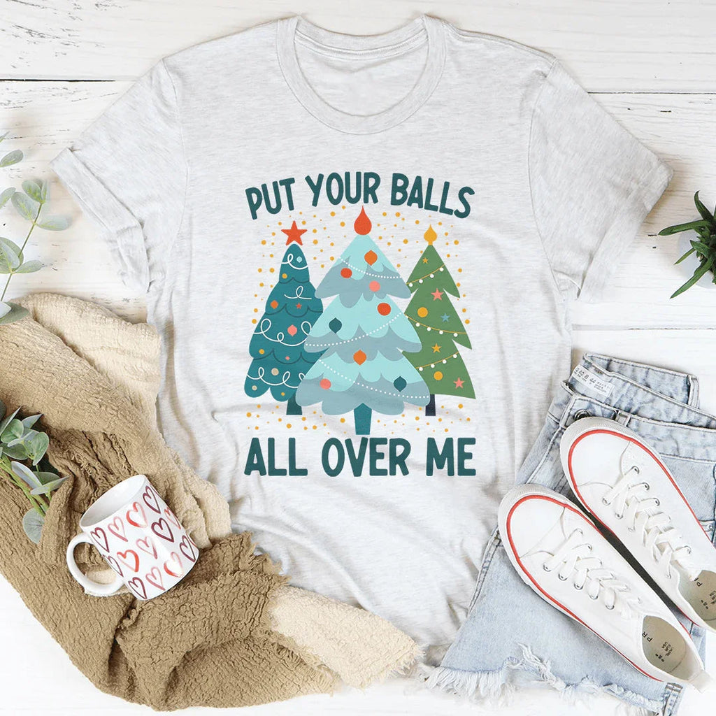 Put Your Balls All Over Me Christmas Tree Tee Peachy Sunday
