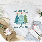 Put Your Balls All Over Me Christmas Tree Tee Peachy Sunday