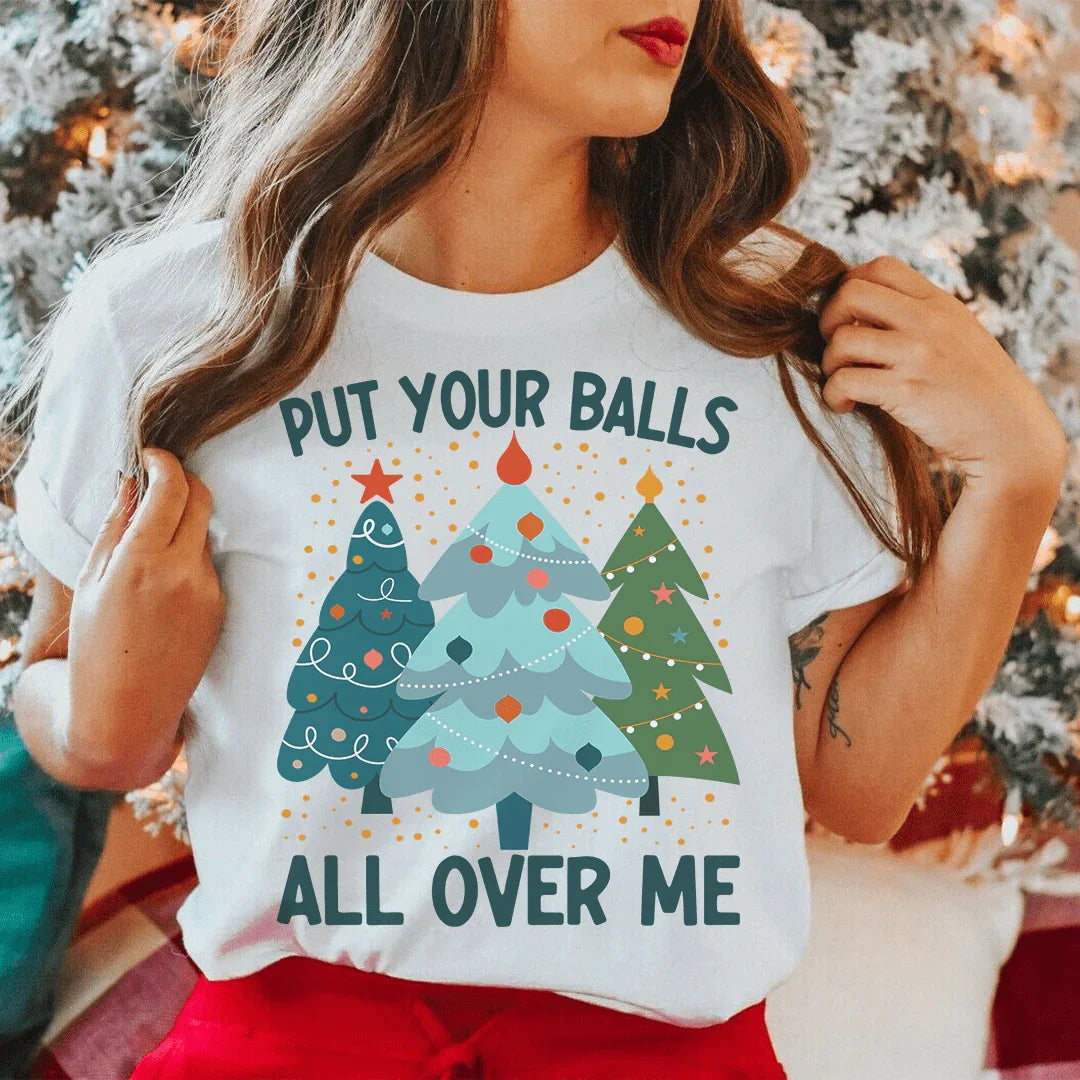 Put Your Balls All Over Me Christmas Tree Tee Peachy Sunday