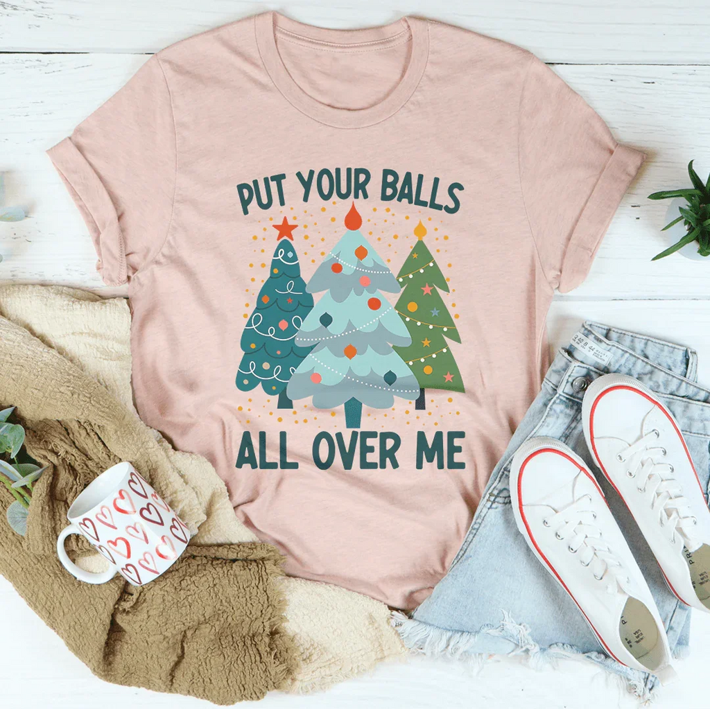 Put Your Balls All Over Me Christmas Tree Tee Peachy Sunday