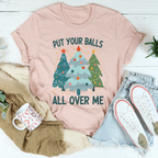Put Your Balls All Over Me Christmas Tree Tee Peachy Sunday