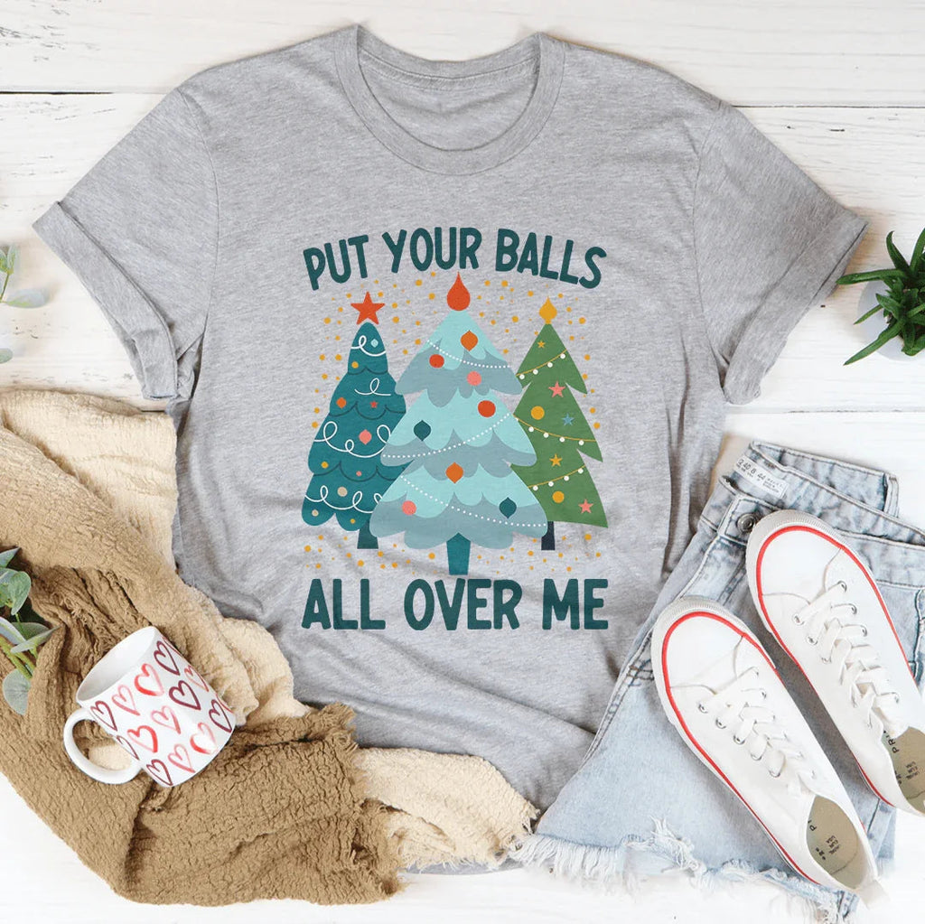 Put Your Balls All Over Me Christmas Tree Tee Peachy Sunday