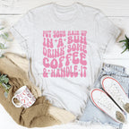 Put Your Hair Up In A Bun Drink Some Coffee & Handle It Tee Peachy Sunday