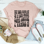 Put Your Hair Up In A Bun Drink Some Coffee & Handle It Tee