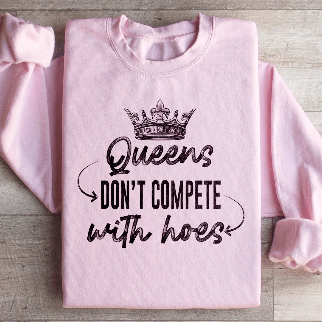 Queens Don't Compete Sweatshirt Peachy Sunday