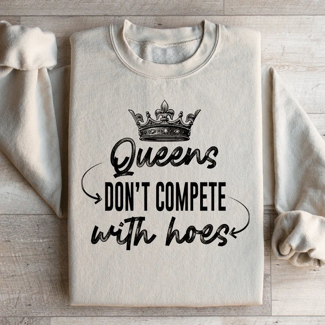 Queens Don't Compete Sweatshirt Peachy Sunday