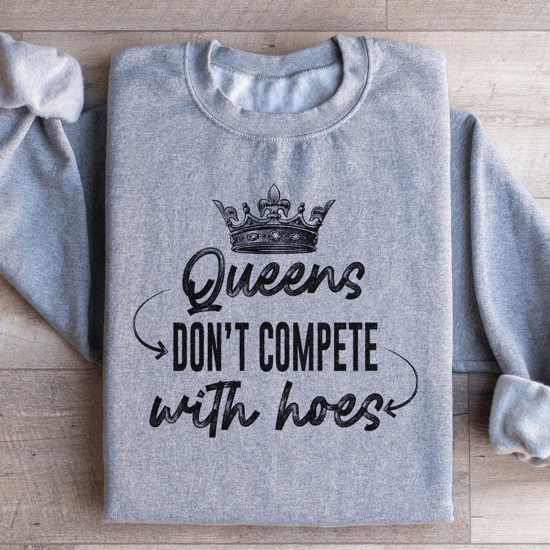 Queens Don't Compete Sweatshirt Peachy Sunday