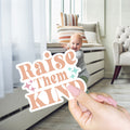 Raise Them Kind Sticker Pack Vinyl Kindness Stickers For Water Bottles Mugs Journals And Luggage BandsCo Straps