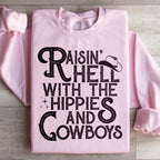 Raisin Hell With The Hippies And Cowboys Sweatshirt