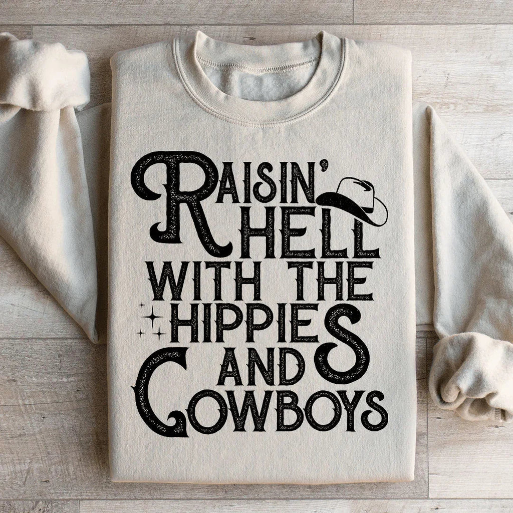 Raisin Hell With The Hippies And Cowboys Sweatshirt